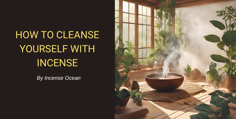 How to Cleanse Yourself with Incense - incenseocean